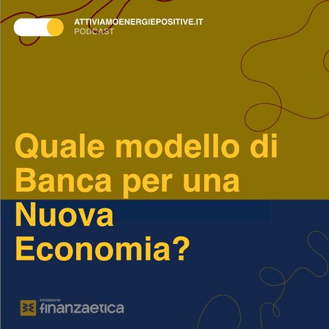 Quale modello di Banca per una Nuova Economia?