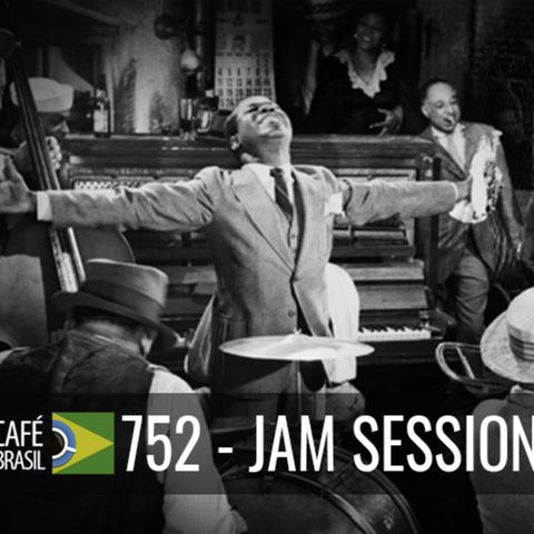 Cafe Brasil 752 - Jam Session