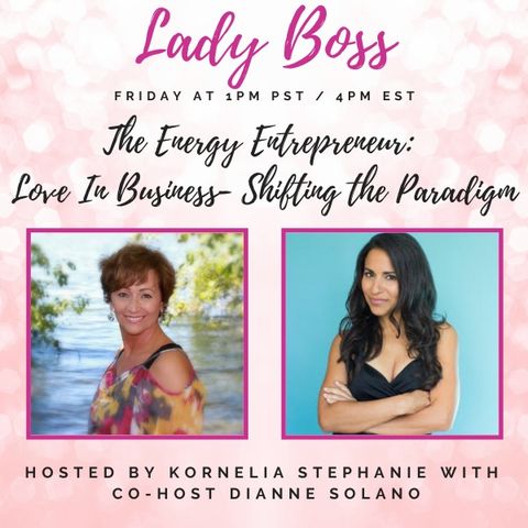 The Energy Entrepreneur: Love In Business- Shifting the Paradigm with Dianne Solano