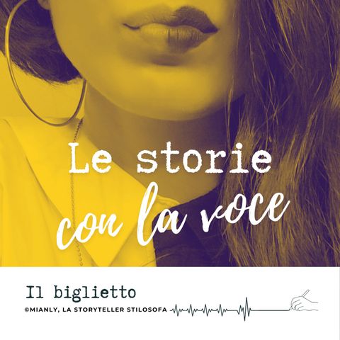 Il biglietto_Le storie con la voce di Liliana Mianulli_Mianly, la storyteller stilosofa