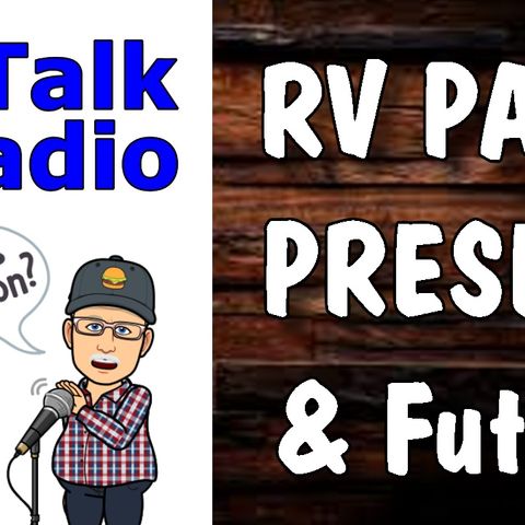 RV Travel, Past, Present & Future, Things To Think About | RV Talk Radio Ep.138