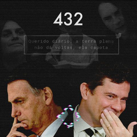 AntiCast 432 – Moro x Bolsonaro