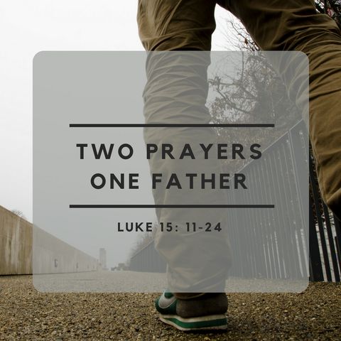 Part I - Two Prayers, One Father - Rev. John Patterson - 8-6-17