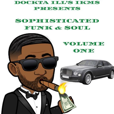 Dj Dockta Ill's IKMS Presents Sophisticated Funk & Soul Volume 1