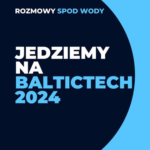 Czy warto jechać na Baltictech 2024?