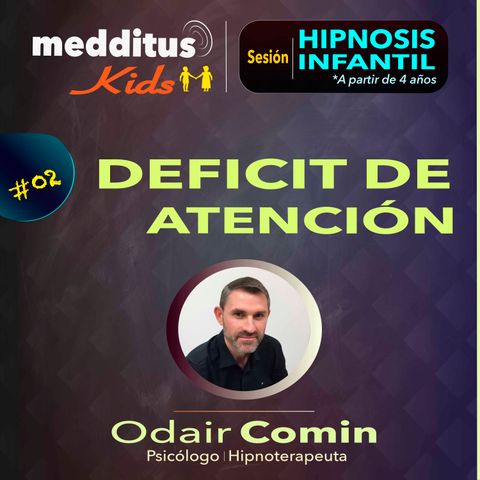 #02 Hipnosis Infantil para Deficit de Atención | Dr. Odair Comin