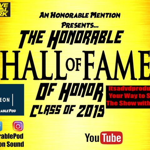 Episode 95: The Honorable Hall of Fame of Honor Class of 2019