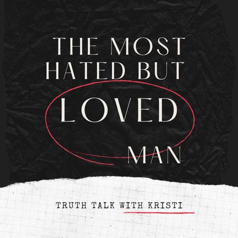 The Most Hated but Loved Man