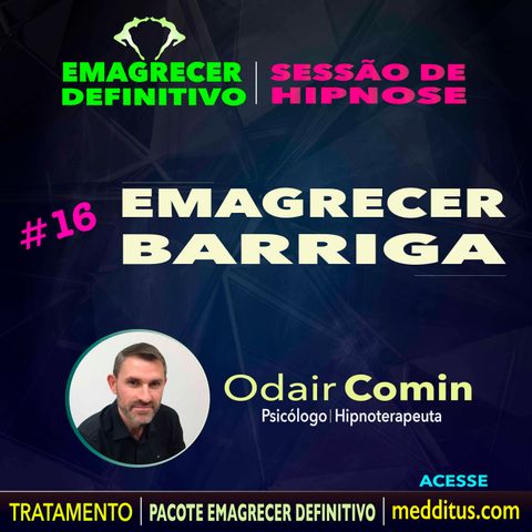 16 | Hipnose para Emagrecer Barriga | Emagrecer Definitivo | Odair Comin