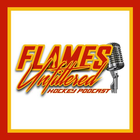 Flames Unfiltered - Episode 90 - Line Blender Leads to Doom and Gloom in Calgary