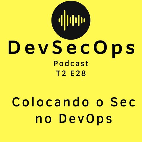 #28 - Colocando o Sec no DevOps