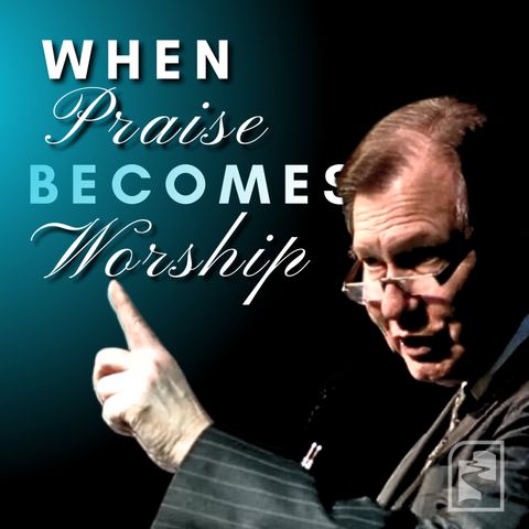 When Praise Becomes Worship // Superintendent Dan Mitchell // 11/26/23