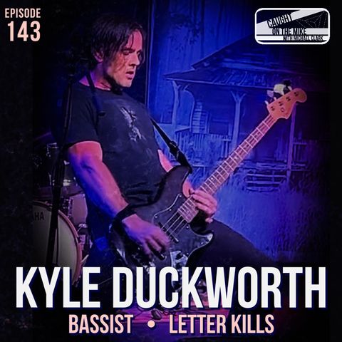 Kyle Duckworth- Bassist of Letter Kills