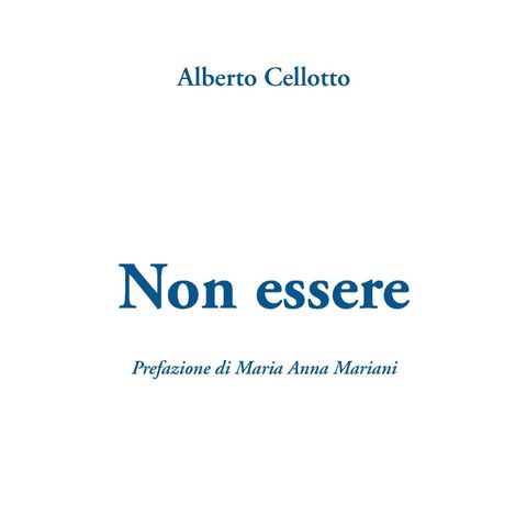 Alberto Cellotto "Non essere"