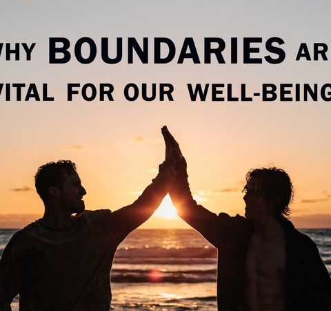 LHGH-Why BOUNDARIES Are Vital for Our Well-Being