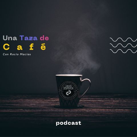 Una Taza de Café con Rocío Macías 06 Diciembre
