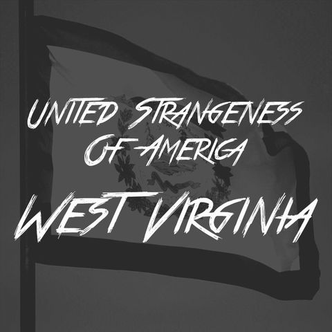 United Strangeness Of America: West Virginia