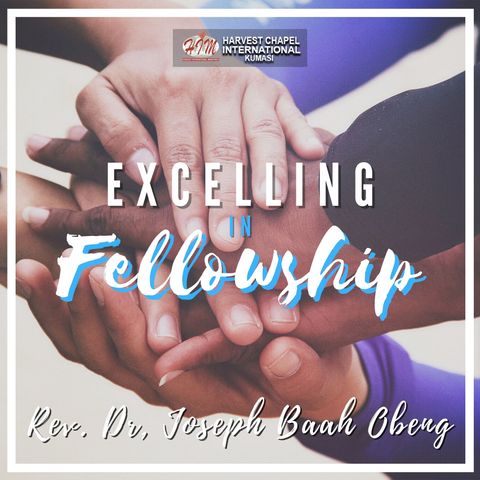Excelling in Fellowship - Part 7