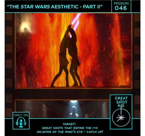 Mission 46: The Star Wars Aesthetic - Part II