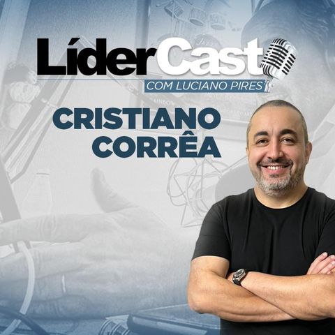 LíderCast 324 - Cristiano Corrêa