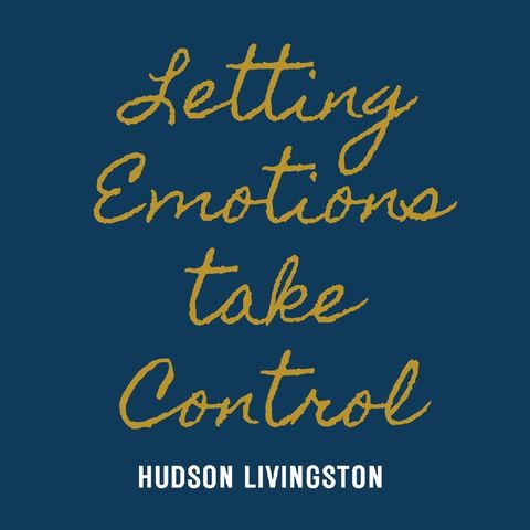Letting Emotions Take Control