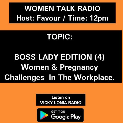 WOMEN TALK RADIO: BOSS LADY EDITION (4) Pregnancy Challenges In the Workplace