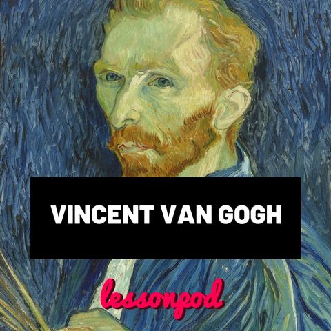 La tormentata vita di Vincent Van Gogh in 13 minuti