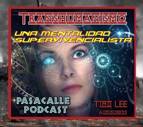 14 - Engaño Transhumanista - EP 14 - Una Mentalidad Supervivencialista