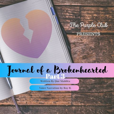 Journal Of A Brokenhearted: Part 3