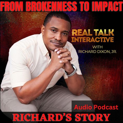 From Brokenness to Impact - Richard's Story