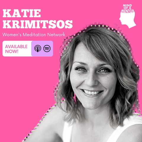 Tapping into your Business Mindset as a Creator with Katie Krimitsos, Founder of Women's Meditation Network