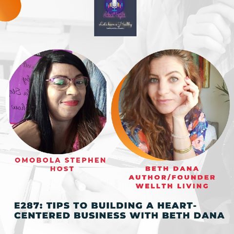 E287: TIPS TO BUILDING A HEART-CENTERED BUSINESS WITH BETH DANA