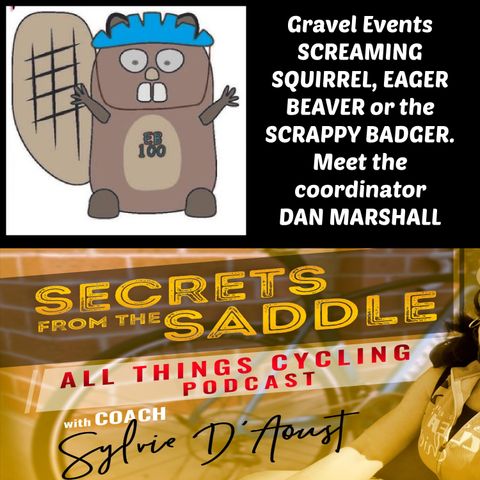 315. Gravel Events SCREAMING SQUIRREL, EAGER BEAVER or the SCRAPPY BADGER. Meet the coordinator DAN MARSHALL