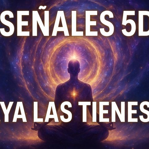 Síntomas y Señales de que Estás Entrando en la 5D | Ep 436