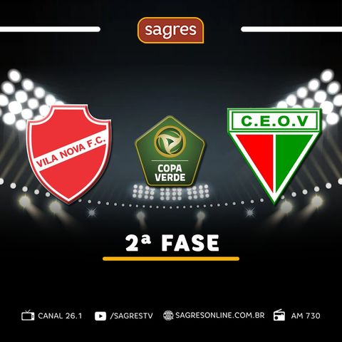 Copa Verde - oitavas de final - Vila Nova 2x1 Operário de VG, com Jaime Ramos