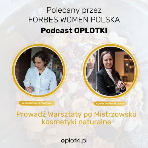 Rozmowa z Olą Mierzwińską - Prowadź Warsztaty Rękodzieła po Mistrzowsku - kosmetyki naturalne podcast