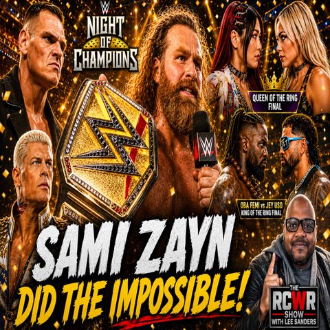 Sami Zayn Wins WWE Championship or Too Little Too Late? Night of Champions Post Show (The RCWR Show 6.27.26)