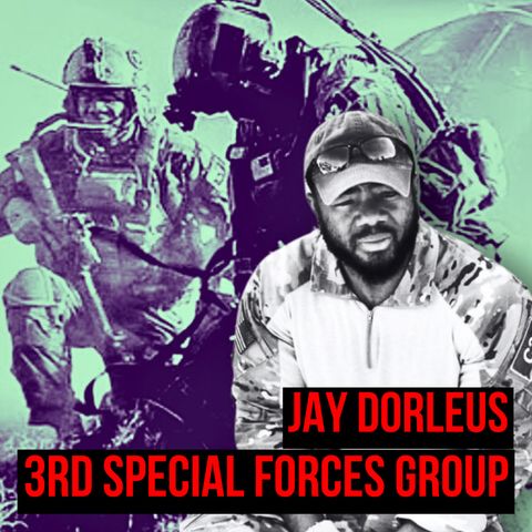 Special Forces 1st Sergeant for 3rd SF Group | Jay Dorleus | Ep. 262