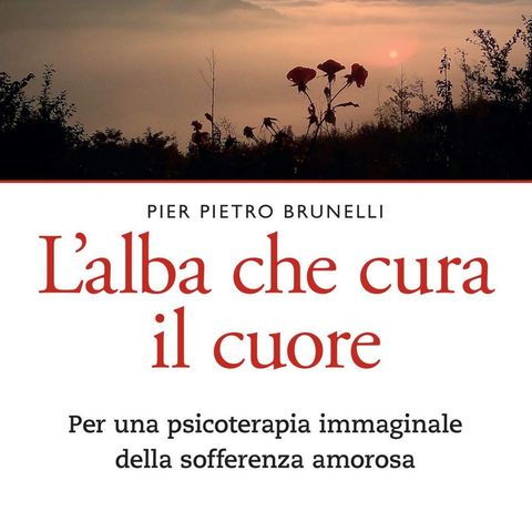 Pier Pietro Brunelli "L'alba che cura il cuore"