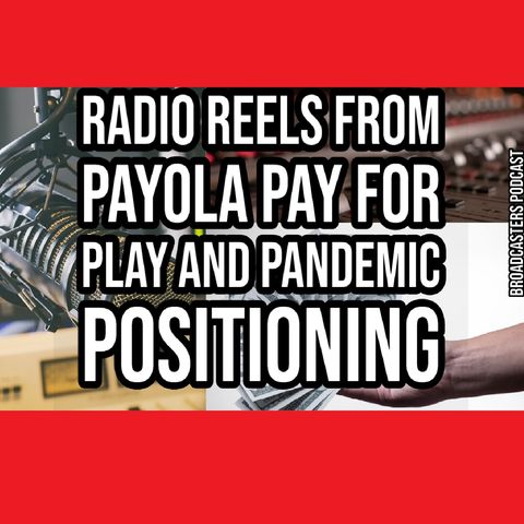 Radio Reels From Payola Pay for Play and Pandemic Positioning BP101020-143