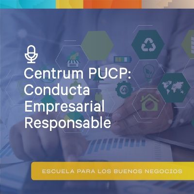 Centrum PUCP: Comportamiento Empresarial Responsable - "La innovabilidad como nuevo mindset global" - Iván de la Vega