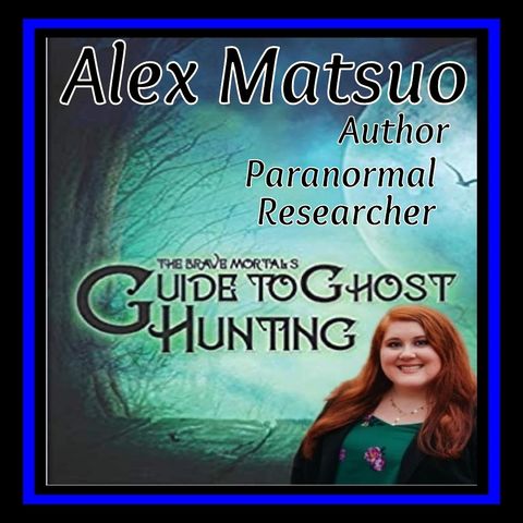 Alex Matsuo and The Brave Mortal's Guide to Ghost Hunting
