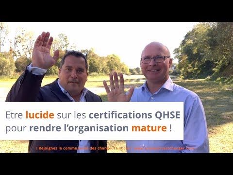 Etre lucide sur les certifications QHSE pour rendre l’organisation mature !
