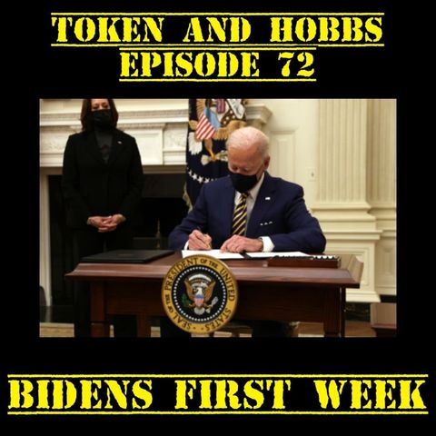 Bidens First Week: Token and Hobbs #72