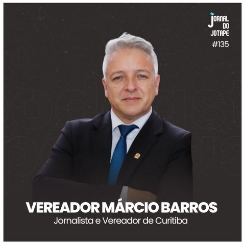 Vereador Márcio Barros - Jornalista e Vereador de Curitiba - #135