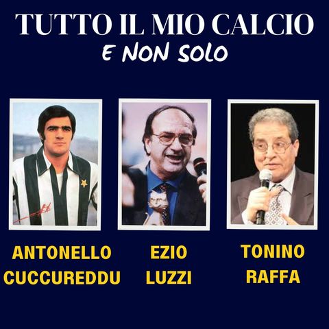 ANTONELLO CUCCUREDDU in TUTTO IL MIO CALCIO E NON SOLO (17/9/'24)