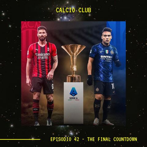 CALCIO CLUB - Ep.42 - The Final Countdown