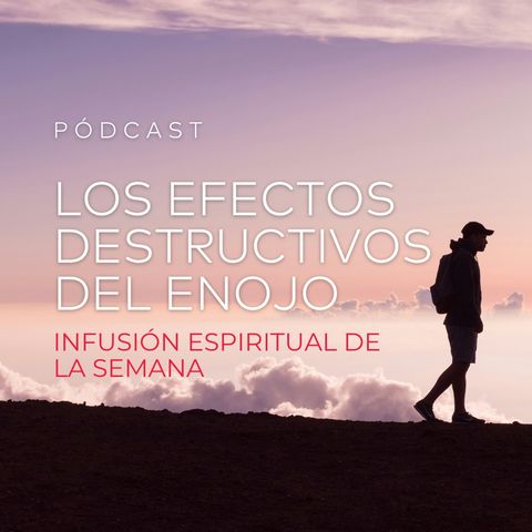 Los Efectos Destructivos del Enojo