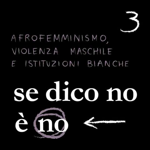 Ep.3 - Afrofemminismo, violenza maschile e istituzioni bianche