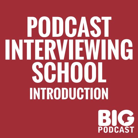 Podcast Interviewing School - Introduction